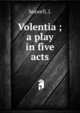 Volentia ; a play in five acts, Seawell, J. 