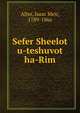 Sefer Sheelot u-teshuvot ha-Rim, Alter, Isaac Meir, 1789-1866 