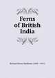 Ferns of British India, Richard Henry Beddome (1830 - 1911) 