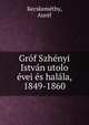 Grof Szhenyi Istvan utolo evei es halala, 1849-1860, Kecskem?thy, Aur?l 