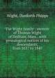 The Wight family : memoir of Thomas Wight of Dedham, Mass., with genealogical notices of his descendants, from 1637 to 1840, Wight, Danforth Phipps 