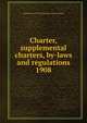 Charter, supplemental charters, by-laws and regulations. 1908, Institution of Civil Engineers (Great Britain) 
