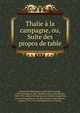 Thalie a la campagne, ou, Suite des propos de table, Bernard de Montbrison, Louis Simon Joseph, 1768-,Pompignan, Jean-Jacques Lefranc, marquis de, 1704-1784. Lettre ? M. Racine sur le th??tre en g?n?ral, &amp; sur les trag?dies de son p?re en particulier,Villaret, Claude, 1715-1766. Consid?rations sur 