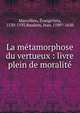 La m?tamorphose du vertueux : livre plein de moralit?, Marcellino, ?vangelista, 1530-1593,Baudoin, Jean, 1590?-1650 