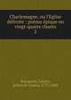 Charlemagne, ou l'Eglise d?livr?e : po?me ?pique en vingt-quatre chants, Bonaparte, Lucien, prince de Canino, 1775-1840 