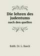 Die lehren des judentums. nach den quellen, Rabb. Dr. L. Baeck,Prof. Dr. J. Elbogen,Rabb. Dr. S. Hochfeld 