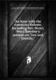 An hour with the American Hebrew. Including Rev. Henry Ward Beecher's sermon on "Jew and Gentile;", Eaton, Herbert N. [from old catalog],Beecher, Henry Ward, 1813-1887,Butler, Benjamin F. (Benjamin Franklin), 1818-1893 