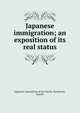 Japanese immigration; an exposition of its real status, Japanese Association of the Pacific Northwest, Seattle 