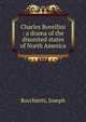 Charles Rovellini : a drama of the disunited states of North America, Rocchietti, Joseph 