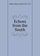 Echoes from the South, Edward Alfred Pollard 