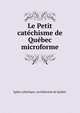 Le Petit catechisme de Quebec microforme