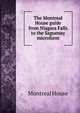 The Montreal House guide from Niagara Falls to the Saguenay microform, Montreal House 