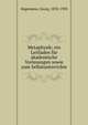 Metaphysik; ein Leitfaden f?r akademische Vorlesungen sowie zum Selbstunterrichte, Hagemann, Georg, 1832-1903 