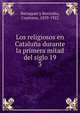 Los religiosos en Catalua durante la primera mitad del siglo 19. 3, Barraquer y Roviralta, Cayetano, 1839-1922 