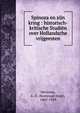 Spinoza en zijn kring : historisch-kritische Studi?n over Hollandsche vrijgeesten, Meinsma, K. O. (Koenraad Oege), 1865-1929 
