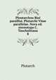 Ploutarchou Bioi parallloi. Plutarchi Vitae parallelae. Nova ed. stereotypa C. Tauchnitiana. 8, Plutarch 