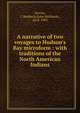 A narrative of two voyages to Hudson's Bay microform : with traditions of the North American Indians, Nevins, J. Birkbeck (John Birkbeck), 1818-1903 