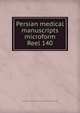 Persian medical manuscripts microform. Reel 140, Louise M. Darling Biomedical Library. History and Special Collections Division 