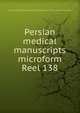 Persian medical manuscripts microform. Reel 138, Louise M. Darling Biomedical Library. History and Special Collections Division 