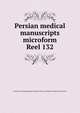 Persian medical manuscripts microform. Reel 132, Louise M. Darling Biomedical Library. History and Special Collections Division 