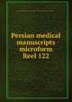 Persian medical manuscripts microform. Reel 122, Louise M. Darling Biomedical Library. History and Special Collections Division 