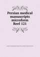 Persian medical manuscripts microform. Reel 121, Louise M. Darling Biomedical Library. History and Special Collections Division 
