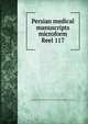 Persian medical manuscripts microform. Reel 117, Louise M. Darling Biomedical Library. History and Special Collections Division 