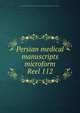 Persian medical manuscripts microform. Reel 112, Louise M. Darling Biomedical Library. History and Special Collections Division 