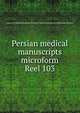 Persian medical manuscripts microform. Reel 103, Louise M. Darling Biomedical Library. History and Special Collections Division 