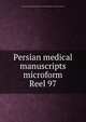 Persian medical manuscripts microform. Reel 97, Louise M. Darling Biomedical Library. History and Special Collections Division 