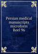Persian medical manuscripts microform. Reel 96, Louise M. Darling Biomedical Library. History and Special Collections Division 