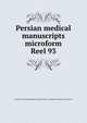Persian medical manuscripts microform. Reel 93, Louise M. Darling Biomedical Library. History and Special Collections Division 