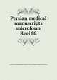 Persian medical manuscripts microform. Reel 88, Louise M. Darling Biomedical Library. History and Special Collections Division 