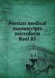 Persian medical manuscripts microform. Reel 85, Louise M. Darling Biomedical Library. History and Special Collections Division 