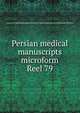 Persian medical manuscripts microform. Reel 79, Louise M. Darling Biomedical Library. History and Special Collections Division 