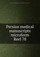Persian medical manuscripts microform. Reel 78, Louise M. Darling Biomedical Library. History and Special Collections Division 