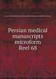 Persian medical manuscripts microform. Reel 68, Louise M. Darling Biomedical Library. History and Special Collections Division 