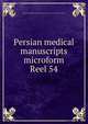 Persian medical manuscripts microform. Reel 54, Louise M. Darling Biomedical Library. History and Special Collections Division 
