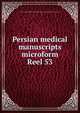 Persian medical manuscripts microform. Reel 53, Louise M. Darling Biomedical Library. History and Special Collections Division 