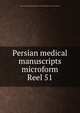 Persian medical manuscripts microform. Reel 51, Louise M. Darling Biomedical Library. History and Special Collections Division 