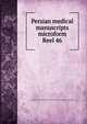 Persian medical manuscripts microform. Reel 46, Louise M. Darling Biomedical Library. History and Special Collections Division 
