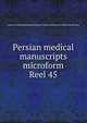 Persian medical manuscripts microform. Reel 45, Louise M. Darling Biomedical Library. History and Special Collections Division 