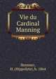 Vie du Cardinal Manning, Hemmer, H. (Hippolyte), b. 1864 