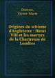 Origines du schisme d'Angleterre : Henri VIII et les martyrs de la Chartreuse de Londres, Doreau, Victor-Marie 