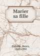 Marier sa fille, Gre?ville, Henry, 1842-1902 
