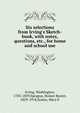 Six selections from Irving's Sketch-book, with notes, questions, etc., for home and school use, Irving Washington 
