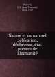 Nature et surnaturel : ?l?vation, d?ch?ance, ?tat pr?sent de l'humanit?, Bainvel, J. V. (Jean Vincent), 1858-1937 