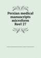 Persian medical manuscripts microform. Reel 27, Louise M. Darling Biomedical Library. History and Special Collections Division 