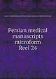 Persian medical manuscripts microform. Reel 24, Louise M. Darling Biomedical Library. History and Special Collections Division 
