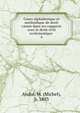 Cours alphabetique et methodique de droit canon dans ses rapports avec le droit civil ecclesiastique .. 4, Andr?, M. (Michel), b. 1803 